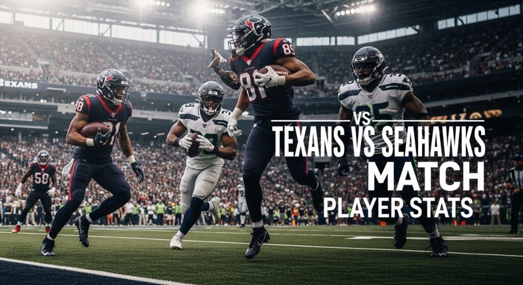 Texans vs Seahawks Match Player Stats